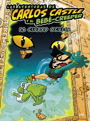 cover image of Las aventuras de Carlos Castle y el bebé-creeper. La ciudad oculta